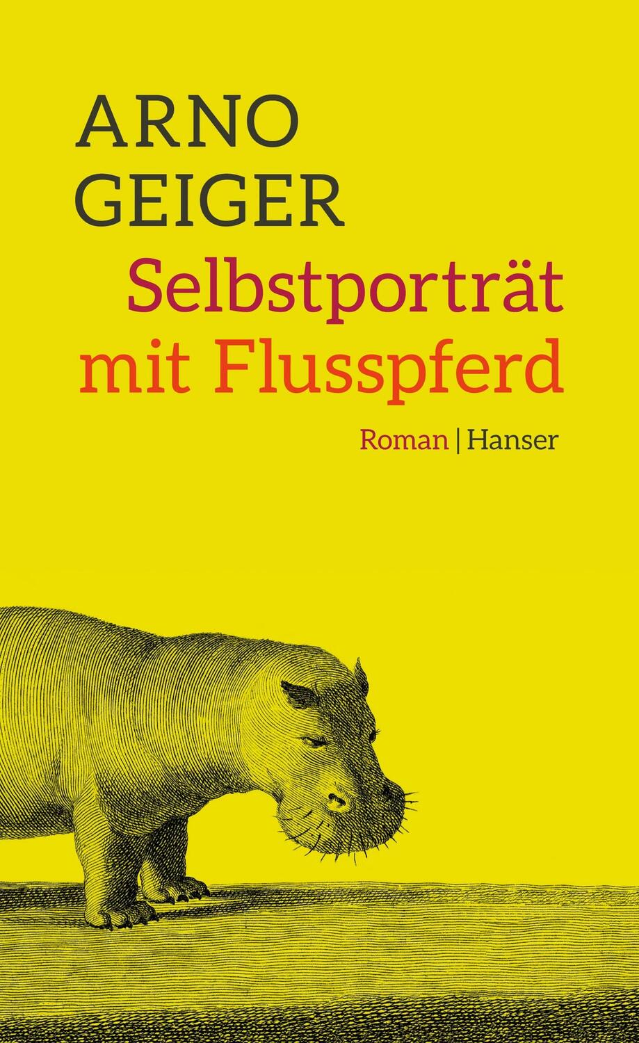 Cover: 9783446247611 | Selbstporträt mit Flusspferd | Arno Geiger | Buch | Deutsch | 2015