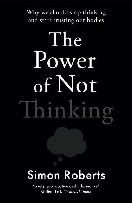 Cover: 9781788706643 | The Power of Not Thinking | Simon Roberts | Taschenbuch | Englisch