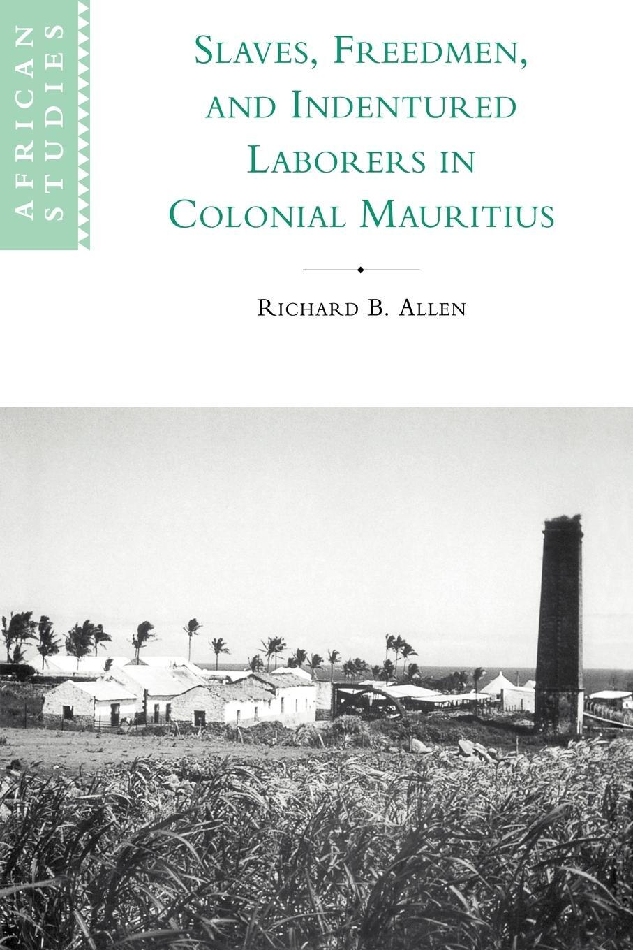 Cover: 9780521027823 | Slaves, Freedmen and Indentured Laborers in Colonial Mauritius | Allen