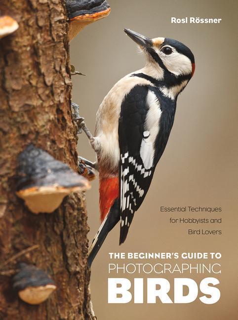 Cover: 9781681989358 | The Beginner's Guide to Photographing Birds: Essential Techniques...