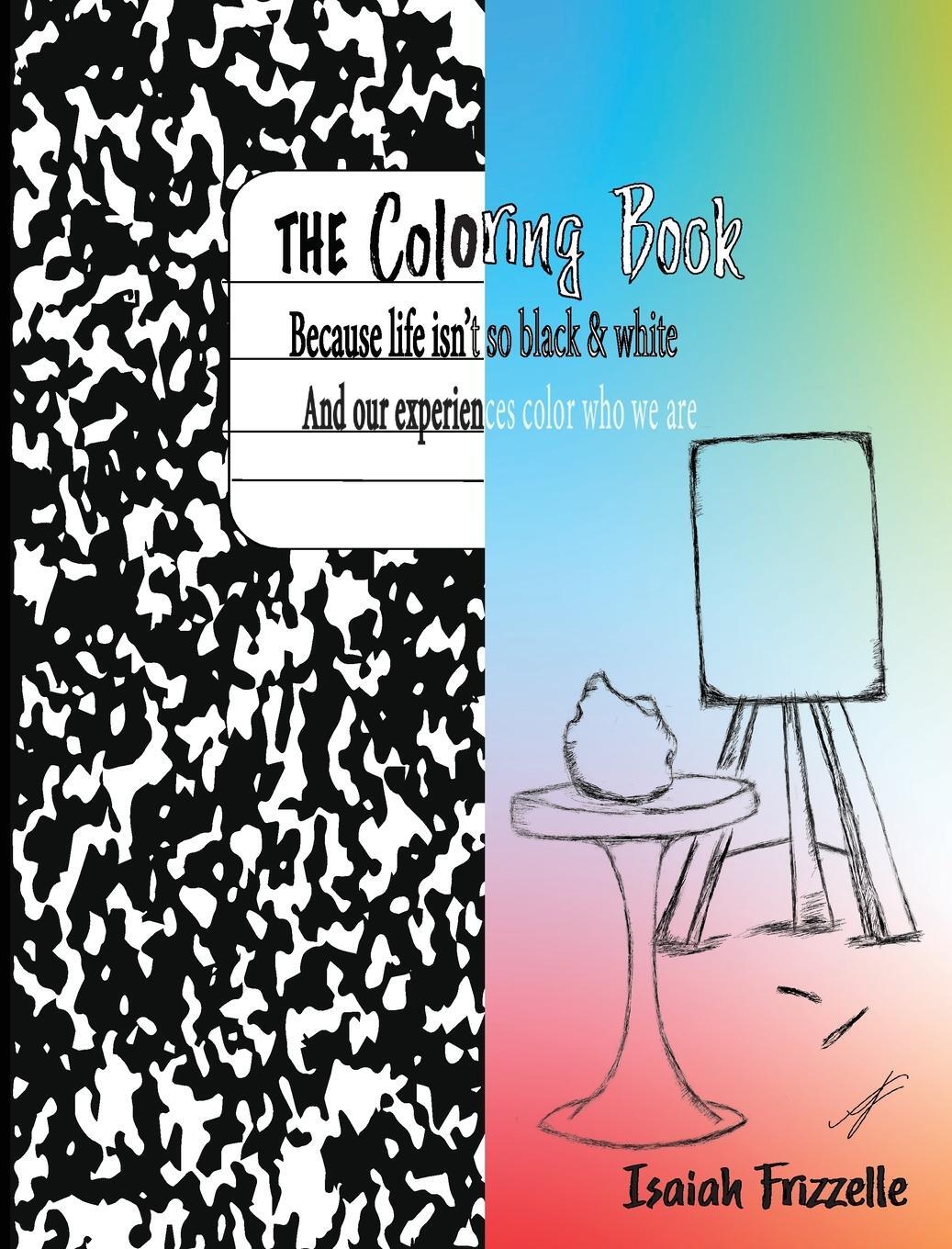 Cover: 9780578987194 | The Coloring Book | Because life isn't black &amp; white | Frizzelle