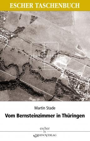 Cover: 9783939399995 | Vom Bernsteinzimmer in Thüringen und anderen Hohlräumen | Martin Stade