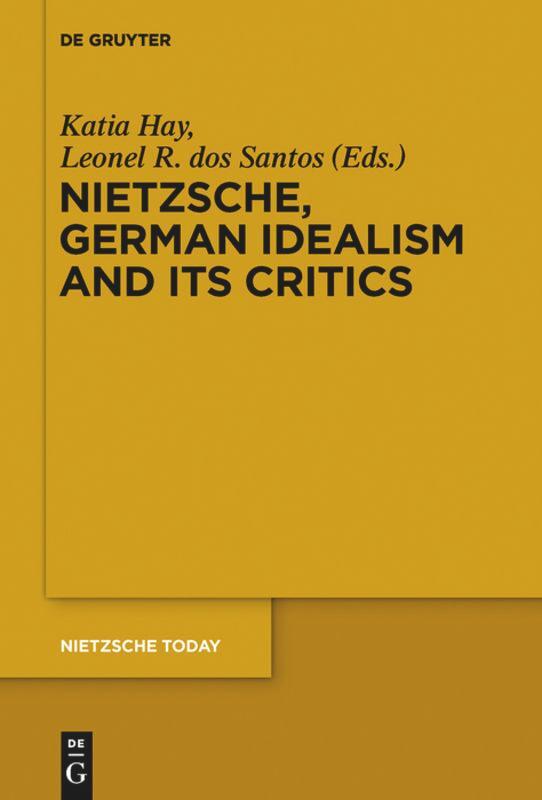 Cover: 9783110554724 | Nietzsche, German Idealism and Its Critics | Santos (u. a.) | Buch