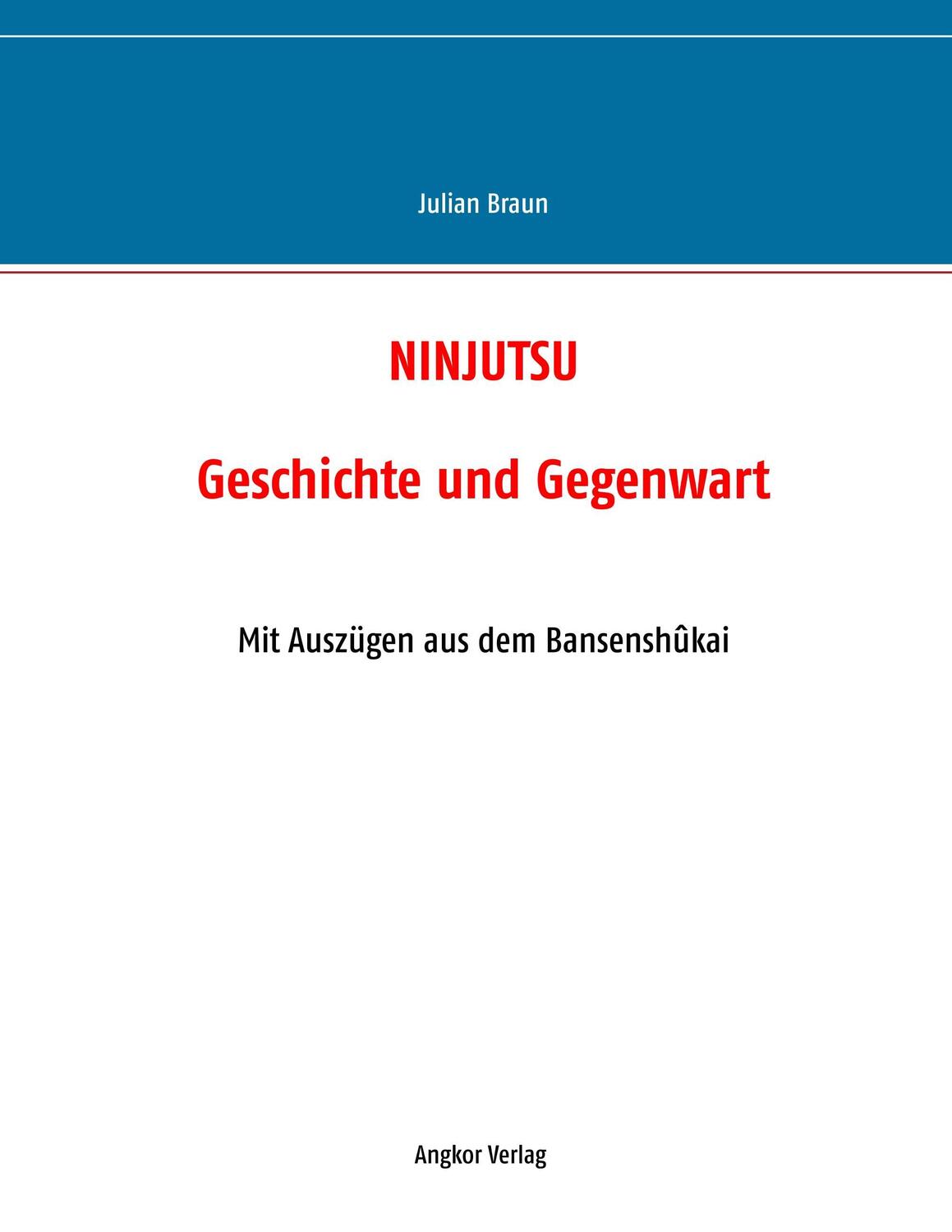 Cover: 9783943839616 | Ninjutsu | Geschichte und Gegenwart | Julian Braun | Taschenbuch