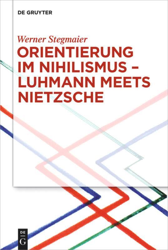 Cover: 9783110476163 | Orientierung im Nihilismus ¿ Luhmann meets Nietzsche | Stegmaier | XXI