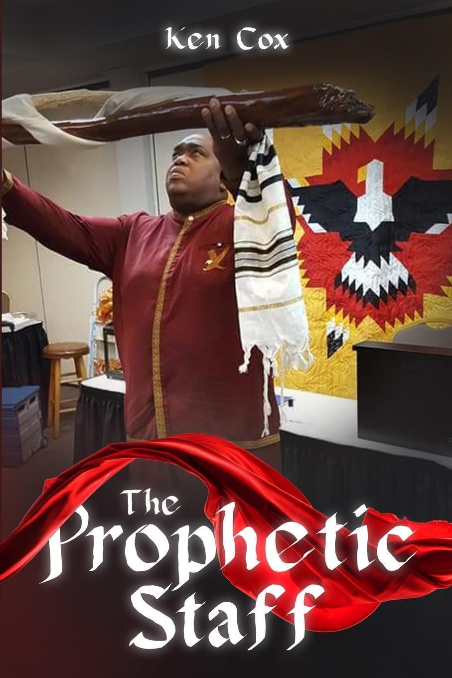 Cover: 9781946756183 | The Prophetic Staff | Ken Cox | Taschenbuch | Paperback | Englisch