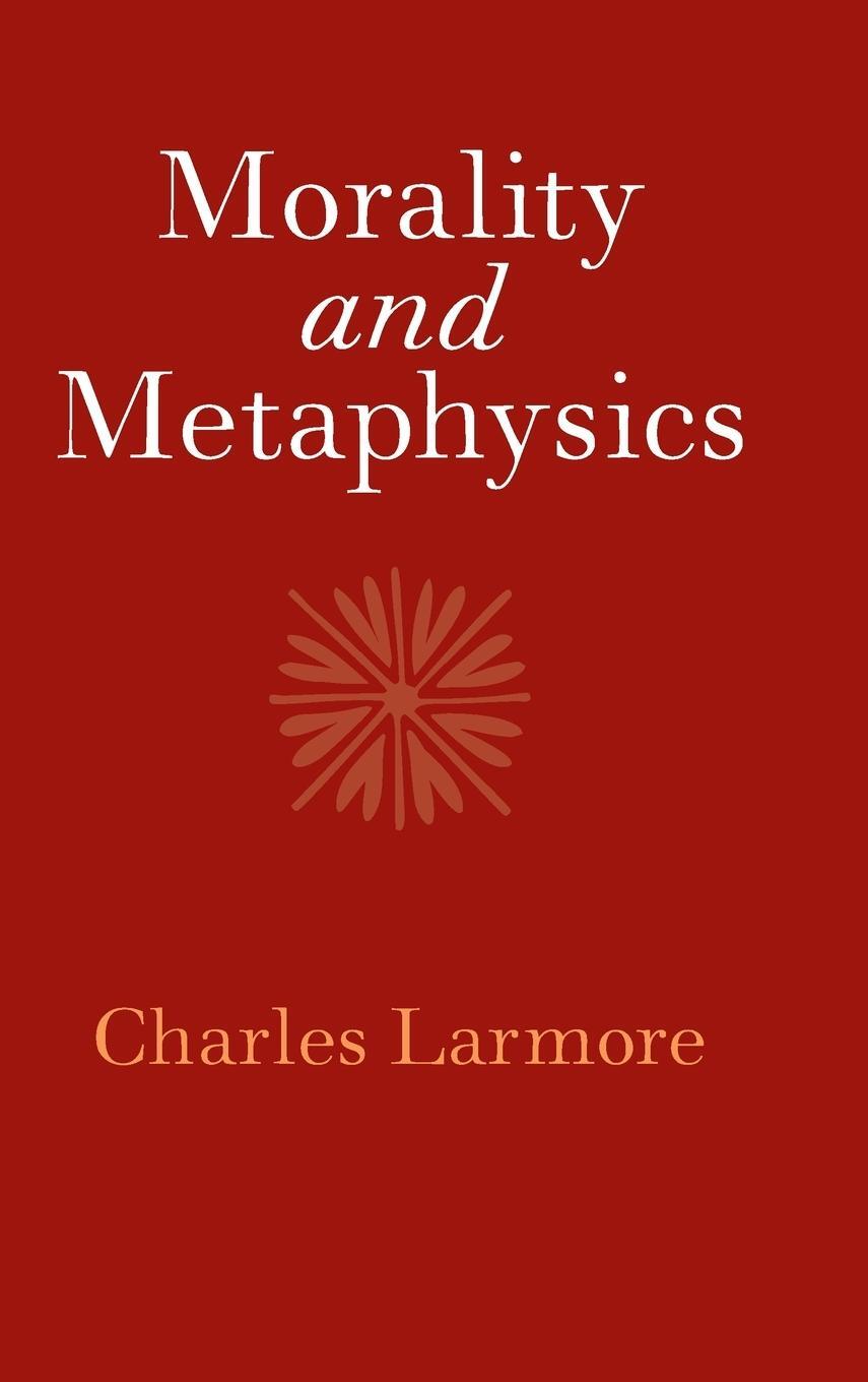 Cover: 9781108472340 | Morality and Metaphysics | Charles Larmore | Buch | Englisch | 2021