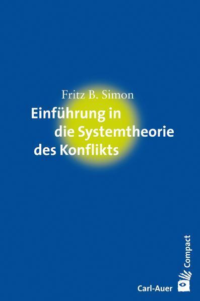 Einführung in die Systemtheorie des Konflikts - Simon, Fritz B.