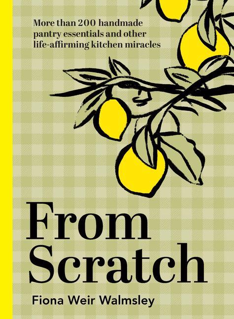 Cover: 9781743798072 | From Scratch | Fiona Weir Walmsley | Buch | Gebunden | Englisch | 2022