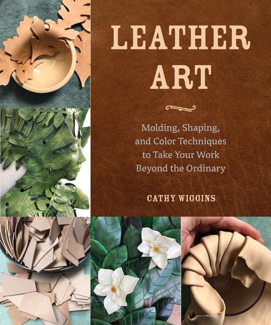 Cover: 9780764366093 | Leather Art: Molding, Shaping, and Color Techniques to Take Your...