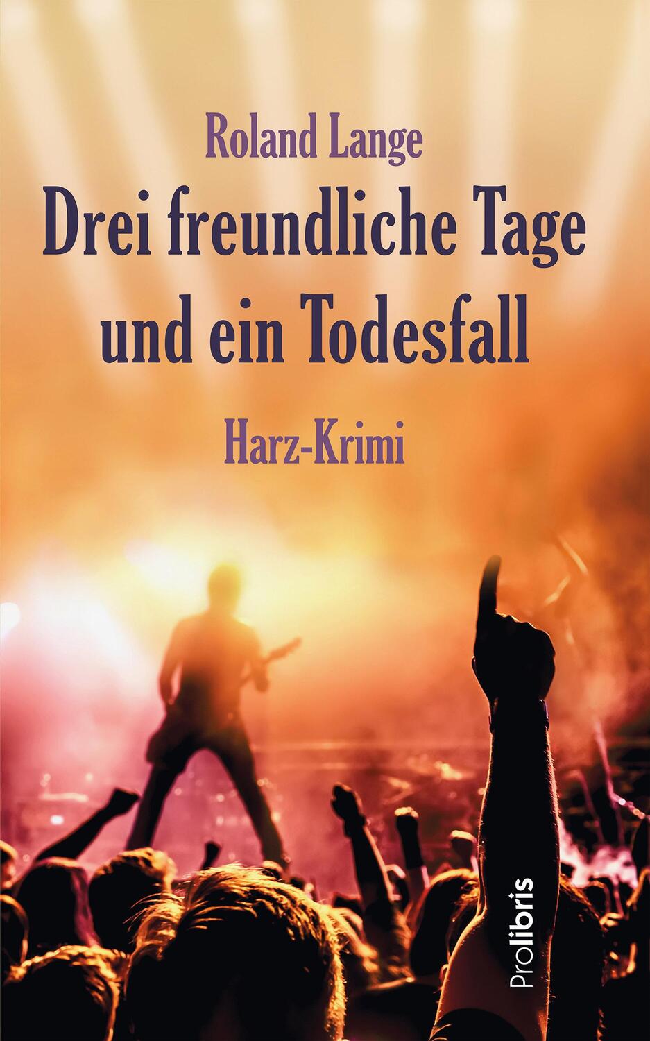 Cover: 9783954751686 | Drei freundliche Tage und ein Todesfall | Harz-Krimi | Roland Lange