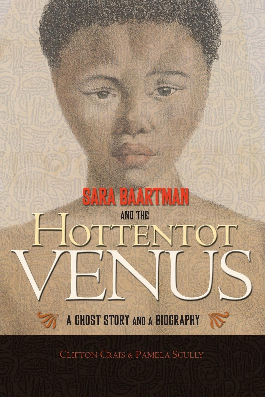 Cover: 9780691147963 | Sara Baartman and the Hottentot Venus | A Ghost Story and a Biography