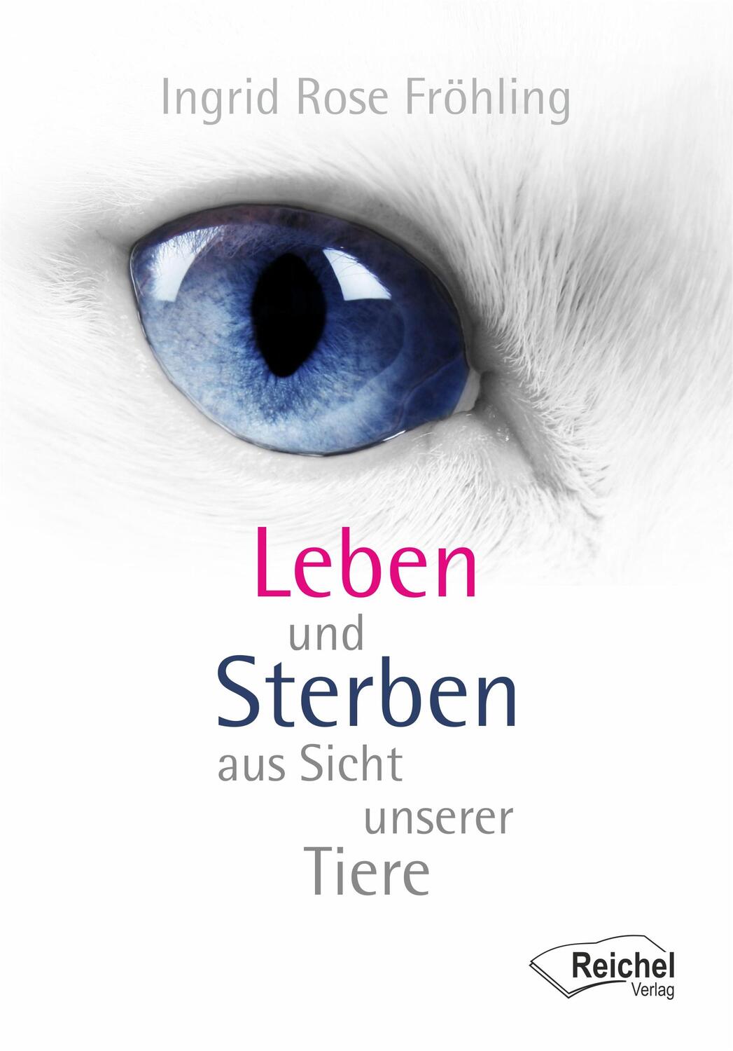 Cover: 9783946959755 | Leben und Sterben aus Sicht unserer Tiere | Ingrid Rose Fröhling