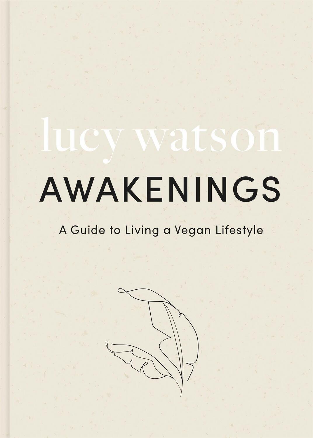 Cover: 9780751580600 | Awakenings | a guide to living a vegan lifestyle | Lucy Watson | Buch