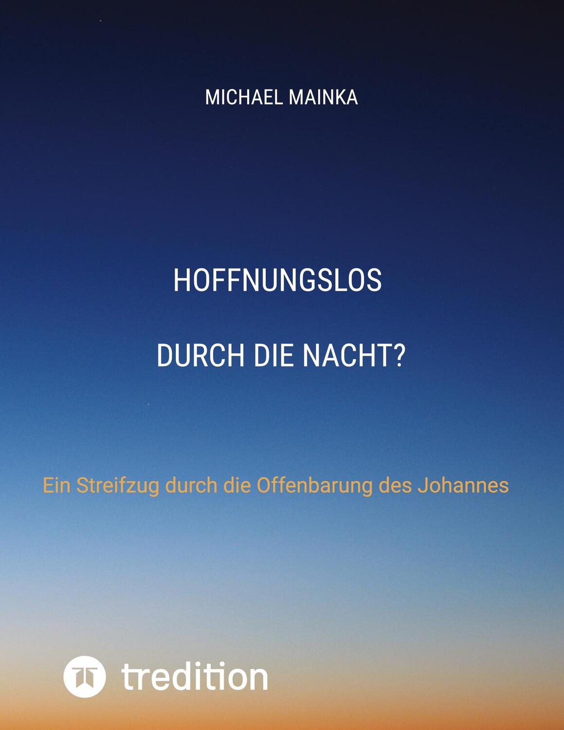 Cover: 9783347779587 | Hoffnungslos durch die Nacht? | Michael Mainka | Taschenbuch | Deutsch