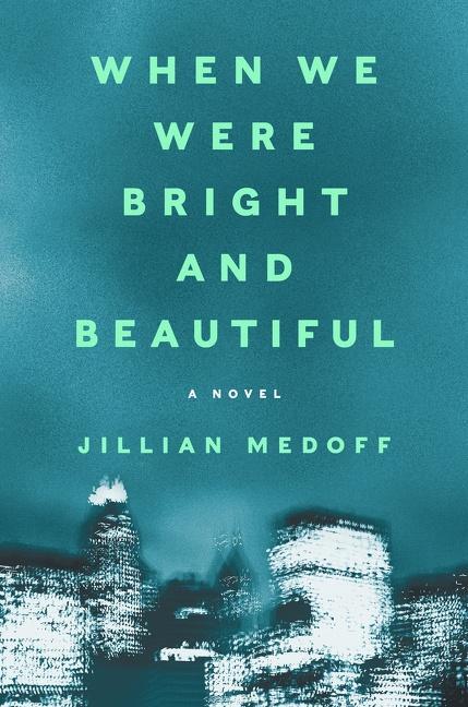 Cover: 9780063142022 | When We Were Bright and Beautiful | Jillian Medoff | Buch | Gebunden