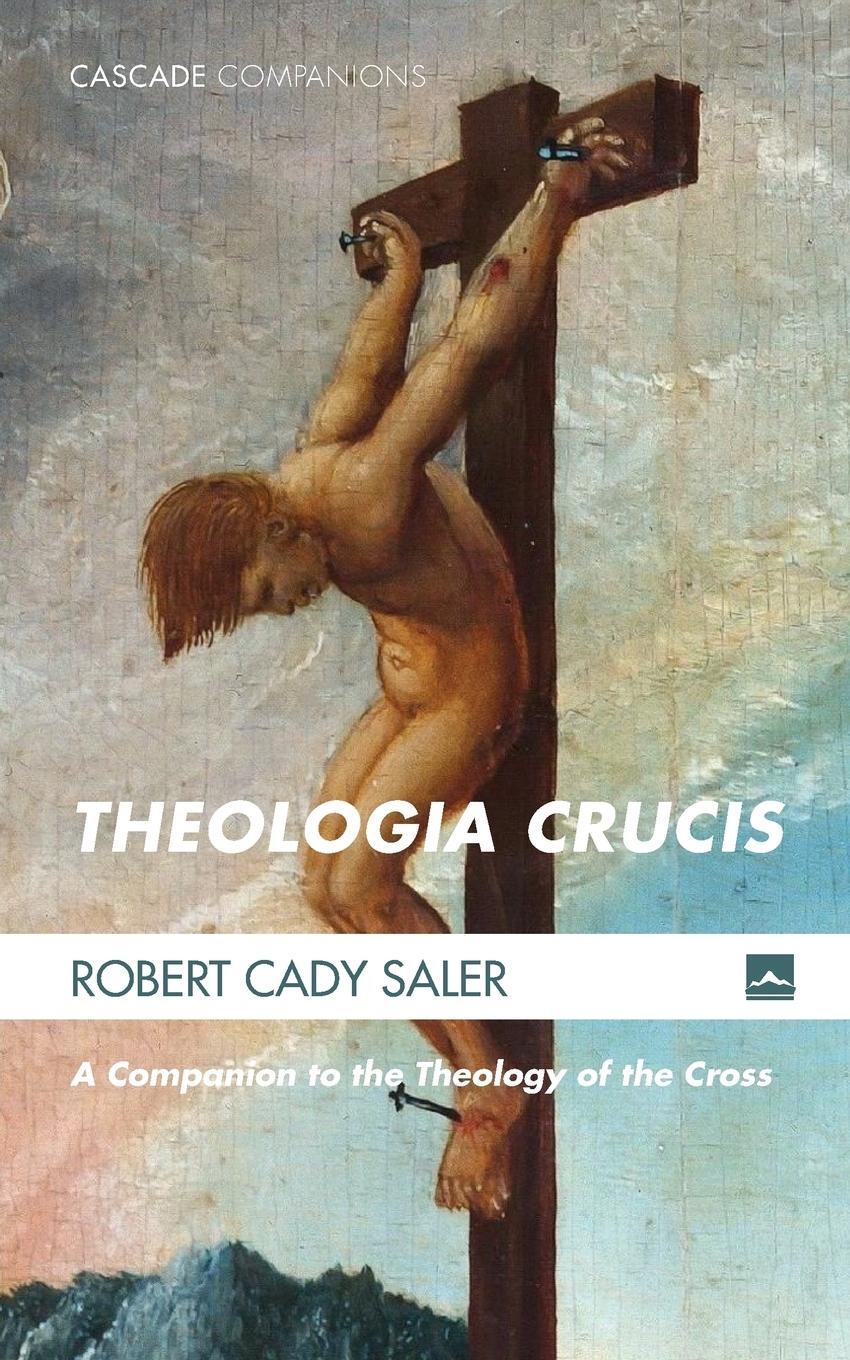 Cover: 9781498231916 | Theologia Crucis | Robert Cady Saler | Taschenbuch | Paperback | 2016