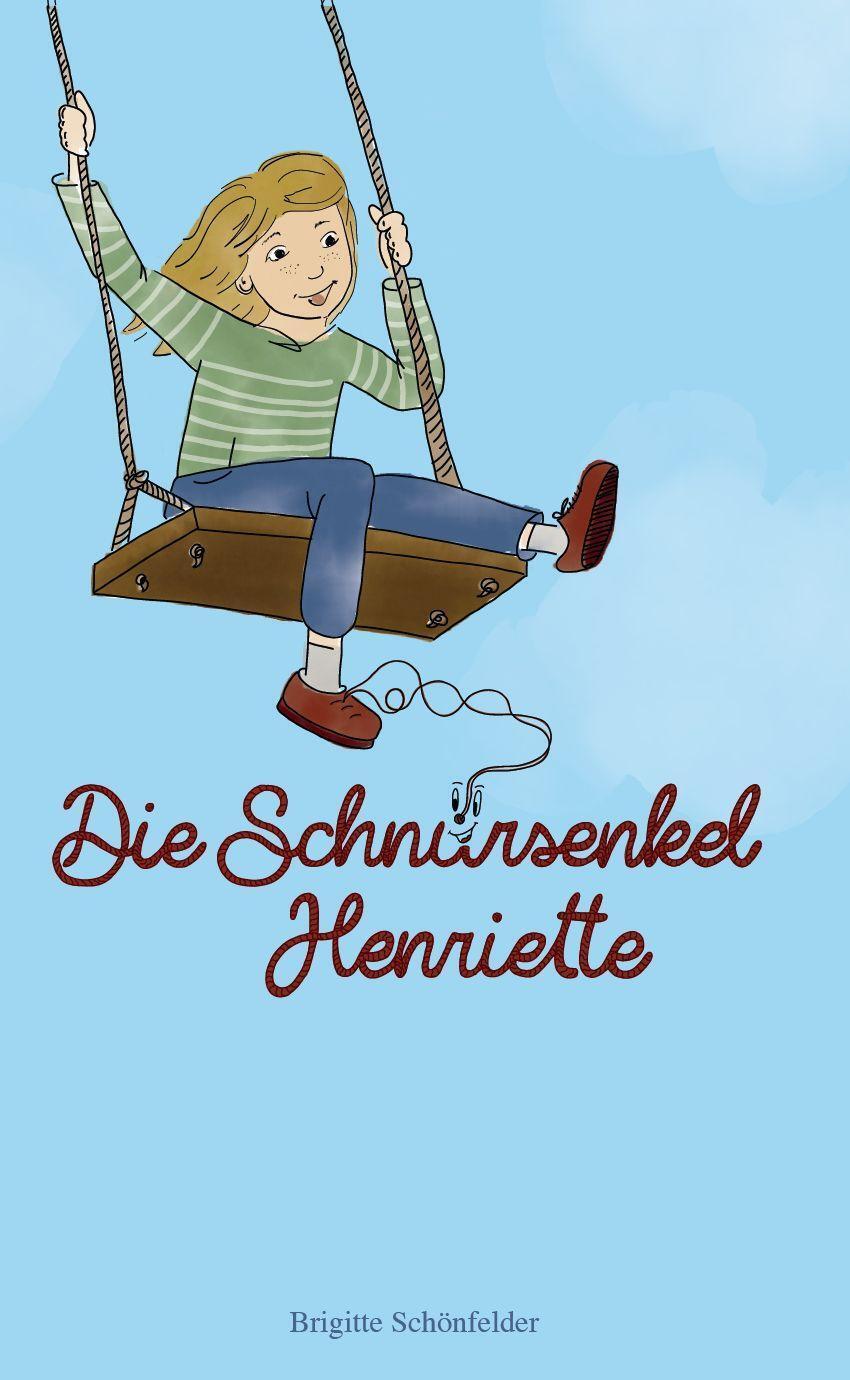 Cover: 9783962006365 | Die Schnürsenkel Henriette | Brigitte Schönfelder | Buch | Deutsch