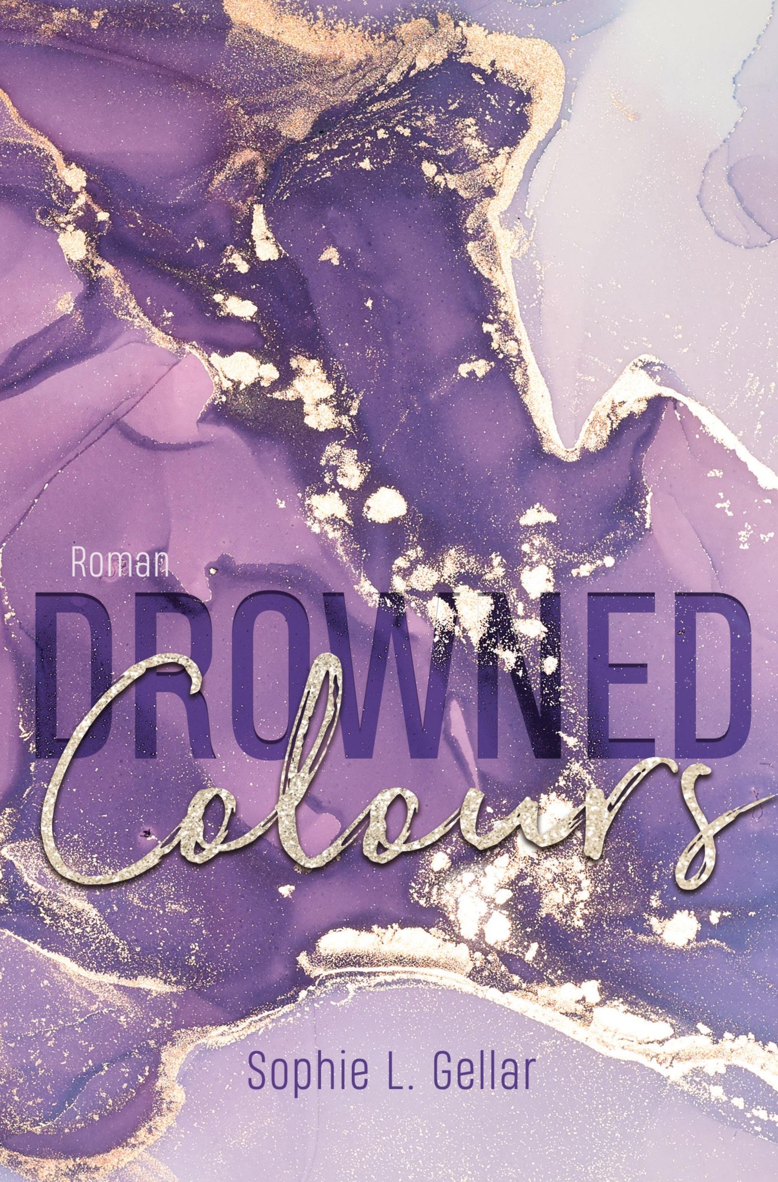 Cover: 9783754660614 | Drowned Colours | Liebesroman | Sophie L. Gellar | Taschenbuch | 2022