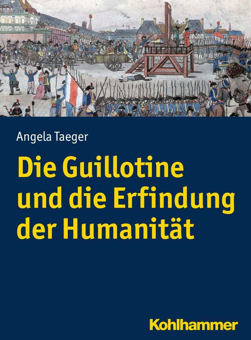 Cover: 9783170292789 | Die Guillotine und die Erfindung der Humanität | Angela Taeger | Buch