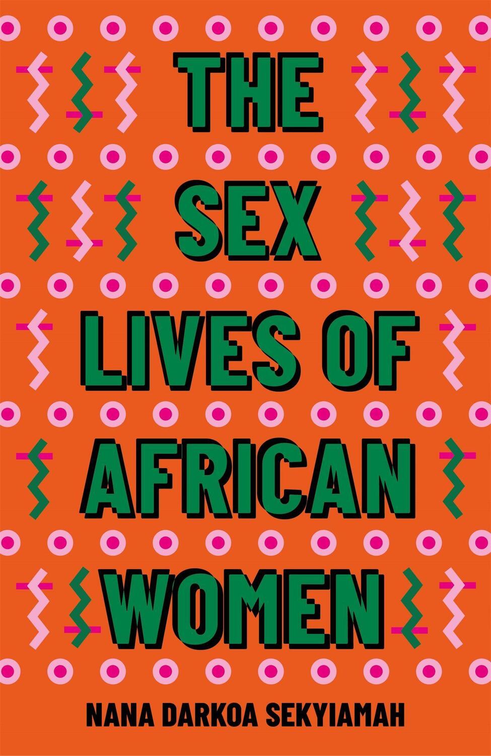 Cover: 9780349701646 | The Sex Lives of African Women | Nana Darkoa Sekyiamah | Taschenbuch
