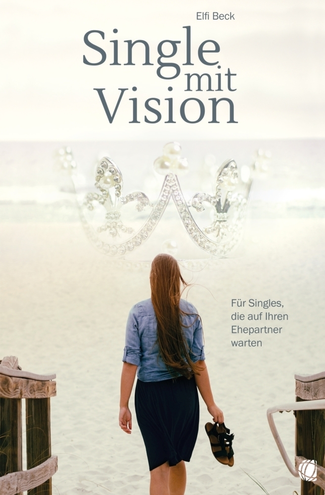 Cover: 9783955783334 | Single mit Vision | Für Singles, die auf ihren Ehepartner warten