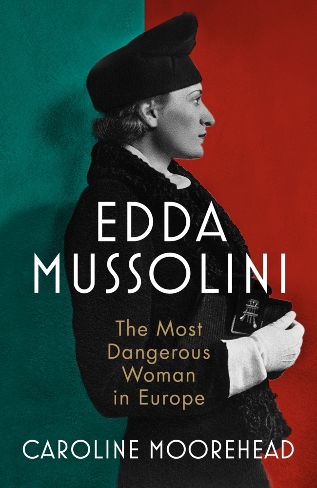 Cover: 9781784743246 | Edda Mussolini | The Most Dangerous Woman in Europe | Moorehead | Buch