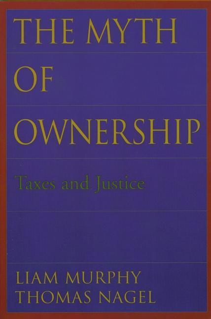 Cover: 9780195176568 | The Myth of Ownership | Taxes and Justice | Liam Murphy (u. a.) | Buch
