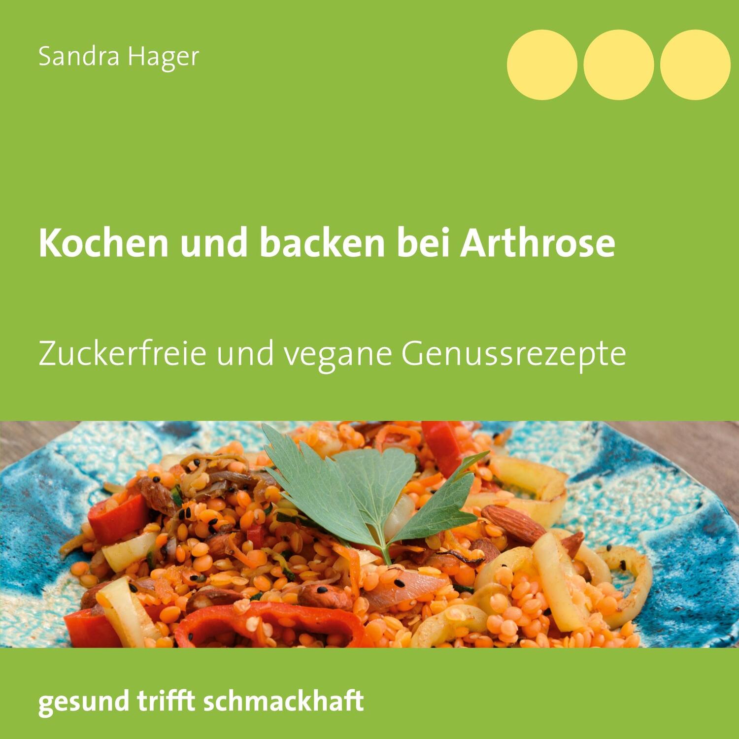 Cover: 9783751997492 | Kochen und backen bei Arthrose | Zuckerfreie und vegane Genussrezepte