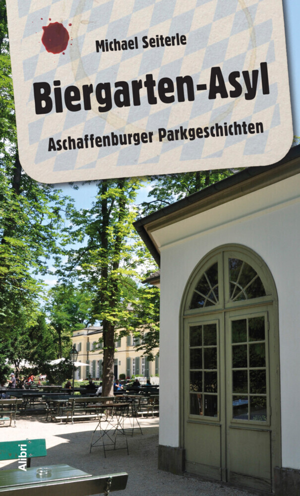 Cover: 9783865692139 | Biergarten-Asyl | Aschaffenburger Parkgeschichten | Michael Seiterle