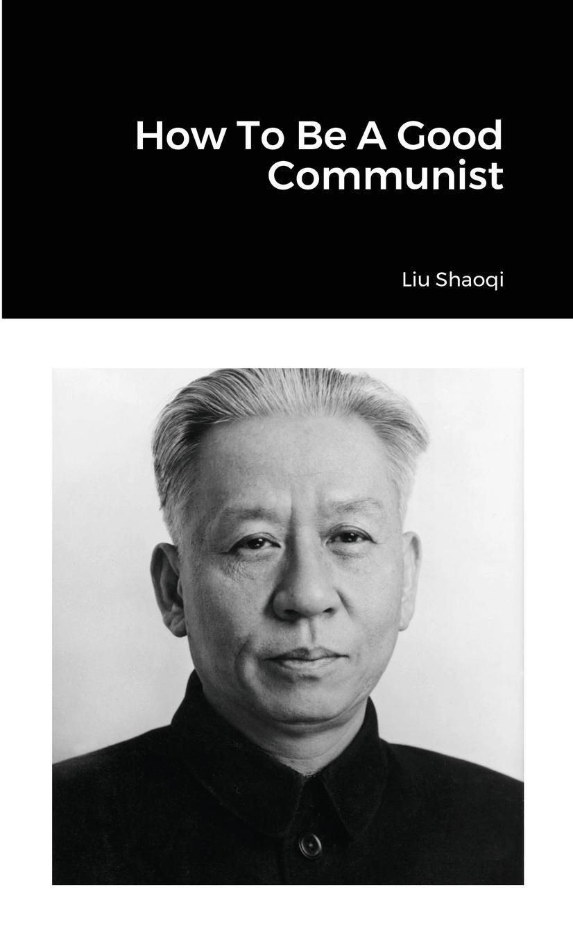 Cover: 9781300028871 | How To Be A Good Communist | Liu Shaoqi | Taschenbuch | Paperback