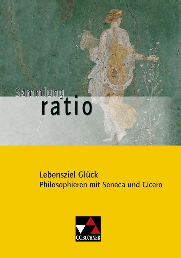 Cover: 9783766177056 | Lebensziel Glück. Philosophieren mit Seneca und Cicero....