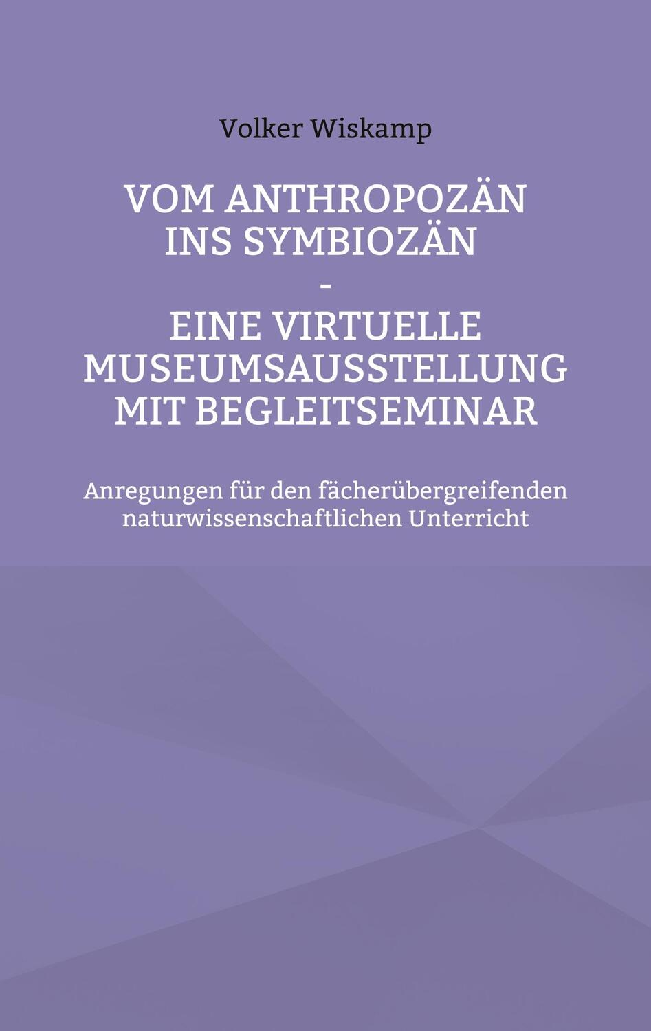 Cover: 9783755760023 | Vom Anthropozän ins Symbiozän - Eine virtuelle Museumsausstellung...