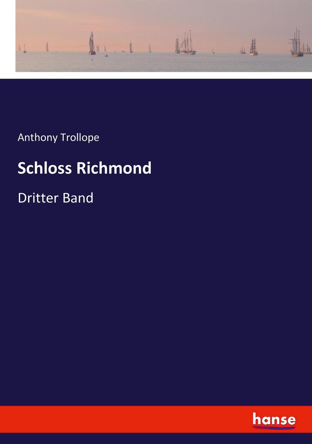 Cover: 9783743658295 | Schloss Richmond | Dritter Band | Anthony Trollope | Taschenbuch