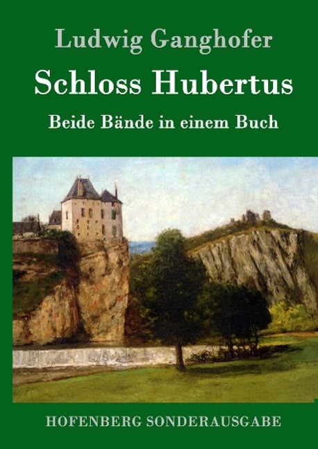 Cover: 9783861991205 | Schloss Hubertus | Beide Bände in einem Buch | Ludwig Ganghofer | Buch