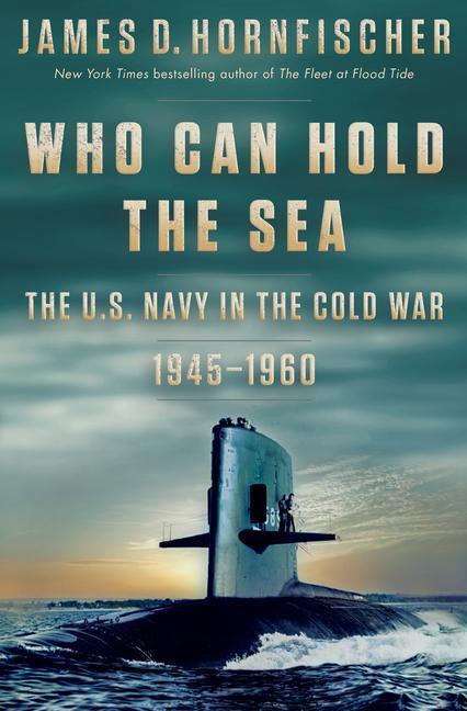 Cover: 9780399178641 | Who Can Hold the Sea: The U.S. Navy in the Cold War 1945-1960 | Buch