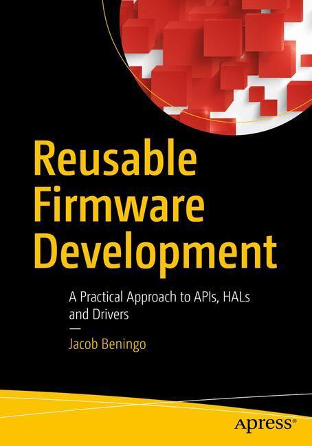 Cover: 9781484232965 | Reusable Firmware Development | Jacob Beningo | Taschenbuch | Englisch