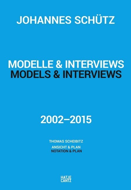 Cover: 9783775741651 | Johannes Schütz | Modelle & Interviews. 2002-2015. Ansicht & Plan