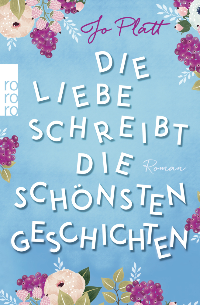 Cover: 9783499291630 | Die Liebe schreibt die schönsten Geschichten | Roman | Jo Platt | Buch