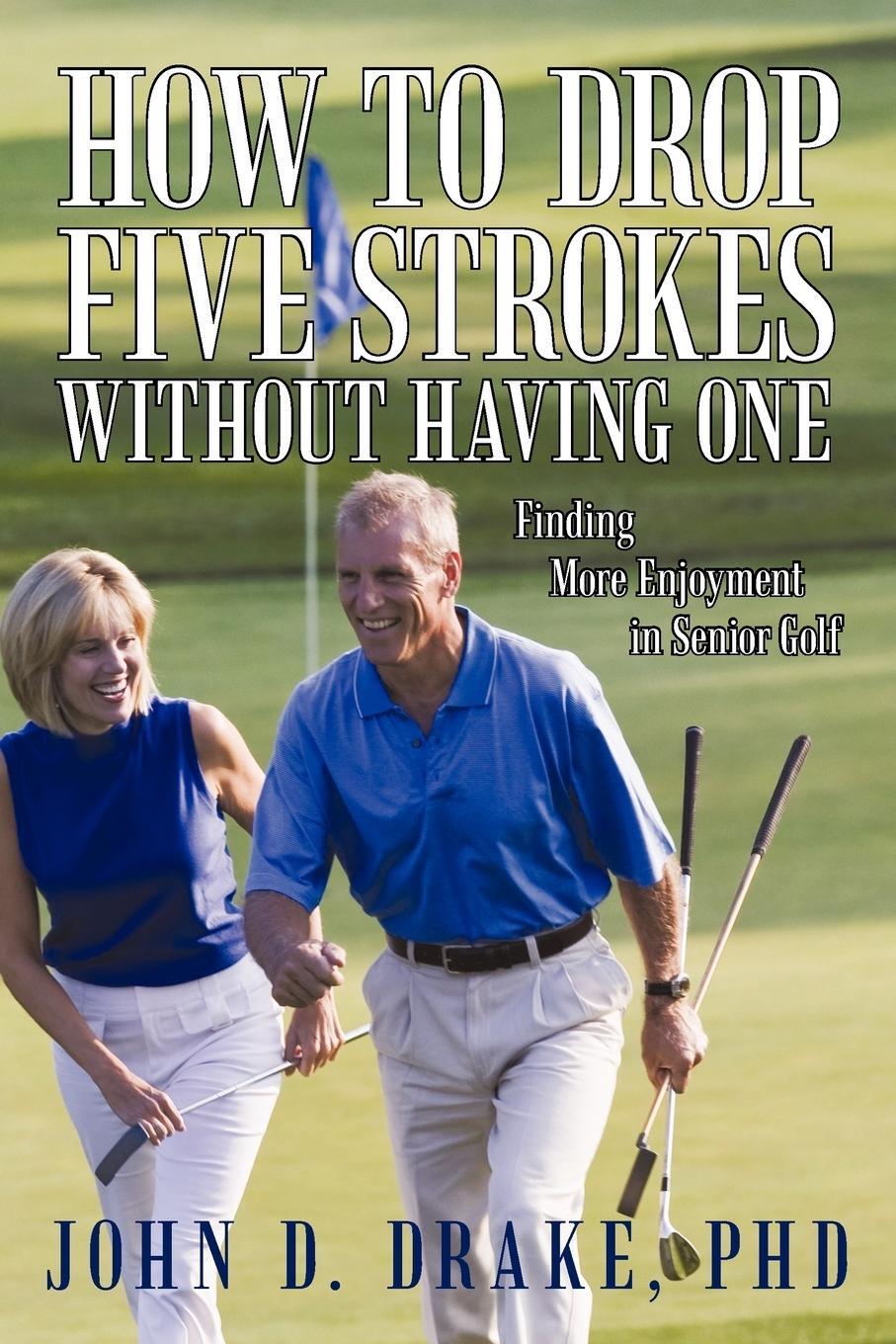 Cover: 9781462060382 | How to Drop Five Strokes without Having One | John D. Drake | Buch
