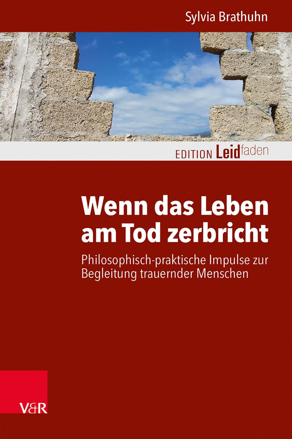 Cover: 9783525405260 | Wenn das Leben am Tod zerbricht | Sylvia Brathuhn | Taschenbuch | 2022