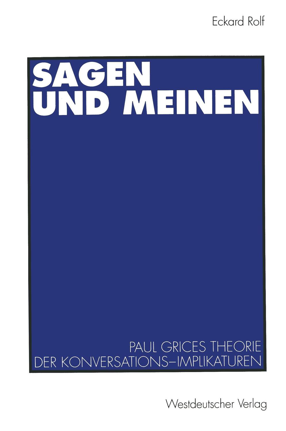 Cover: 9783531126401 | Sagen und Meinen | Paul Grices Theorie der Konversations-Implikaturen