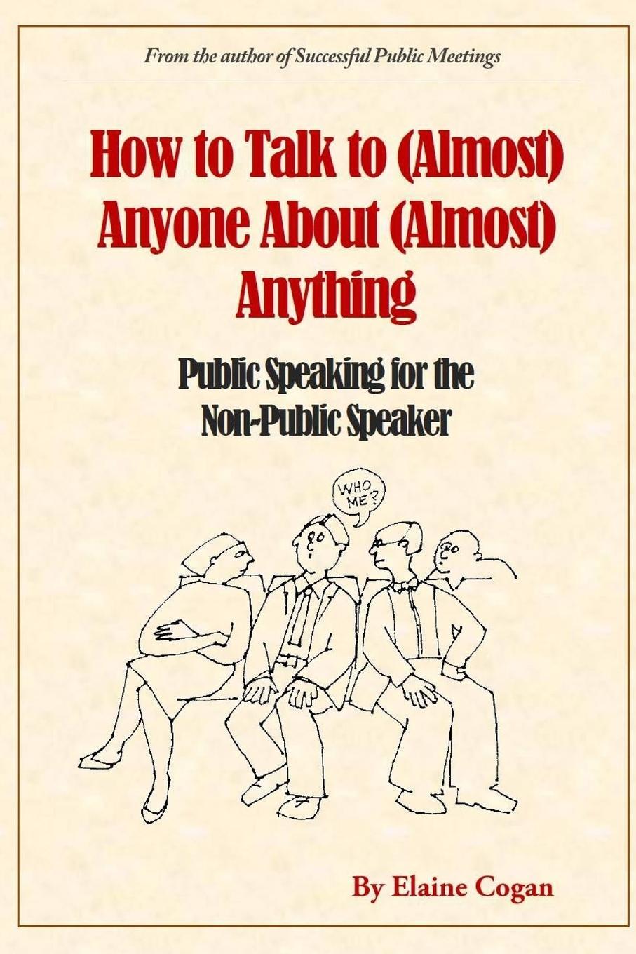 Cover: 9780990004462 | How to Talk to (Almost) Anyone About (Almost) Anything | Elaine Cogan