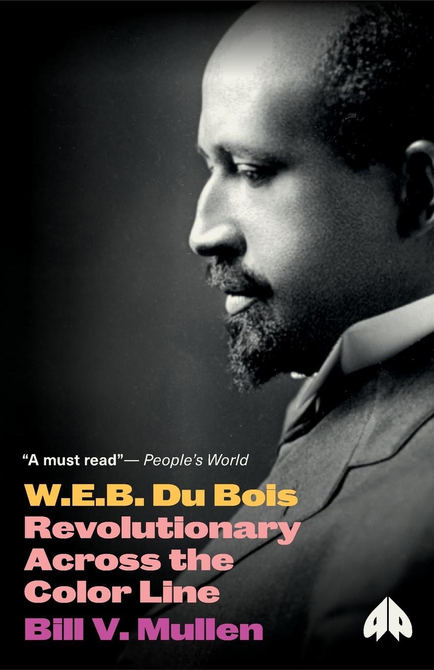 Cover: 9780745335056 | W.E.B. Du Bois | Revolutionary Across the Color Line | Bill V. Mullen