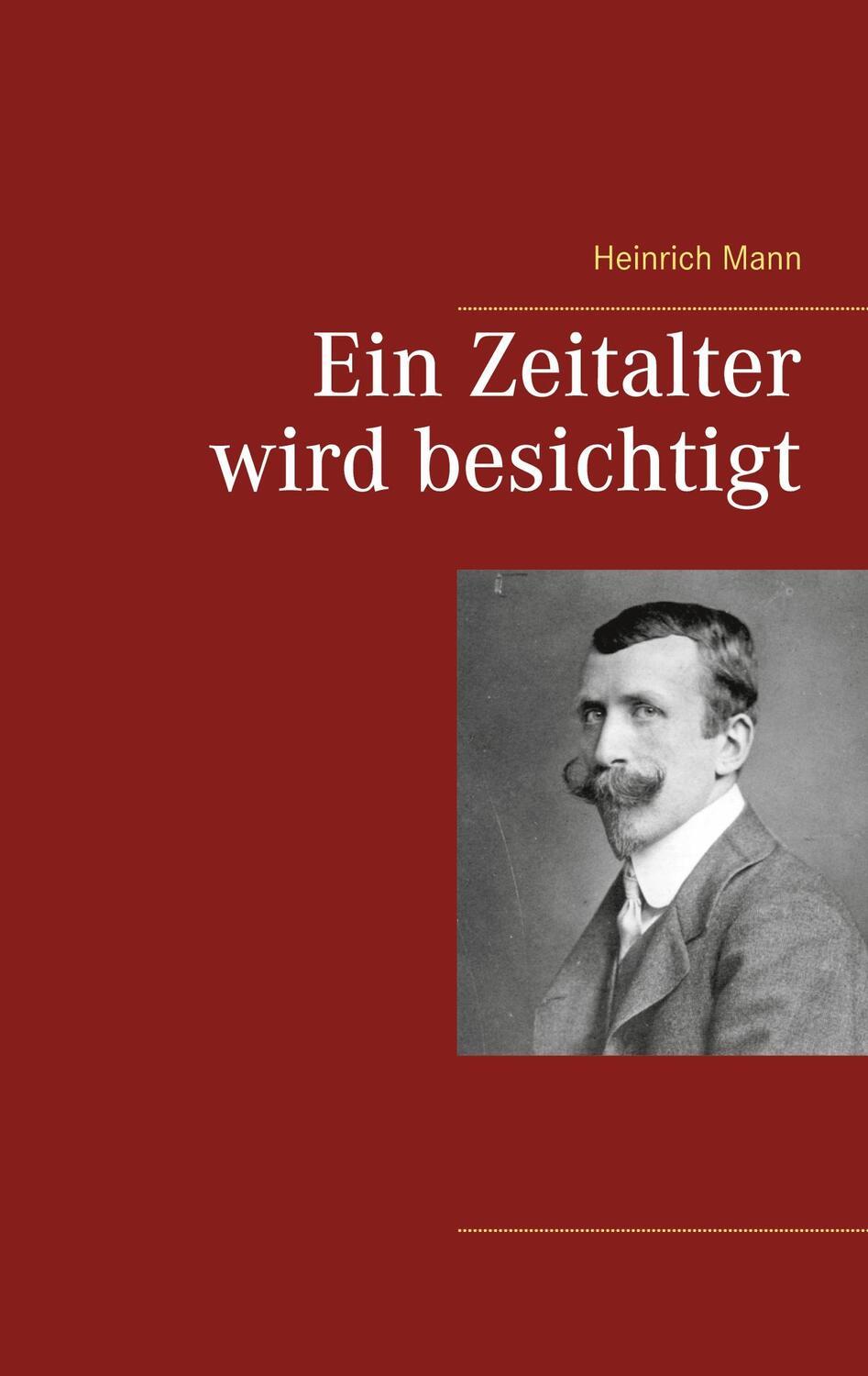 Cover: 9783753419916 | Ein Zeitalter wird besichtigt | Heinrich Mann | Taschenbuch