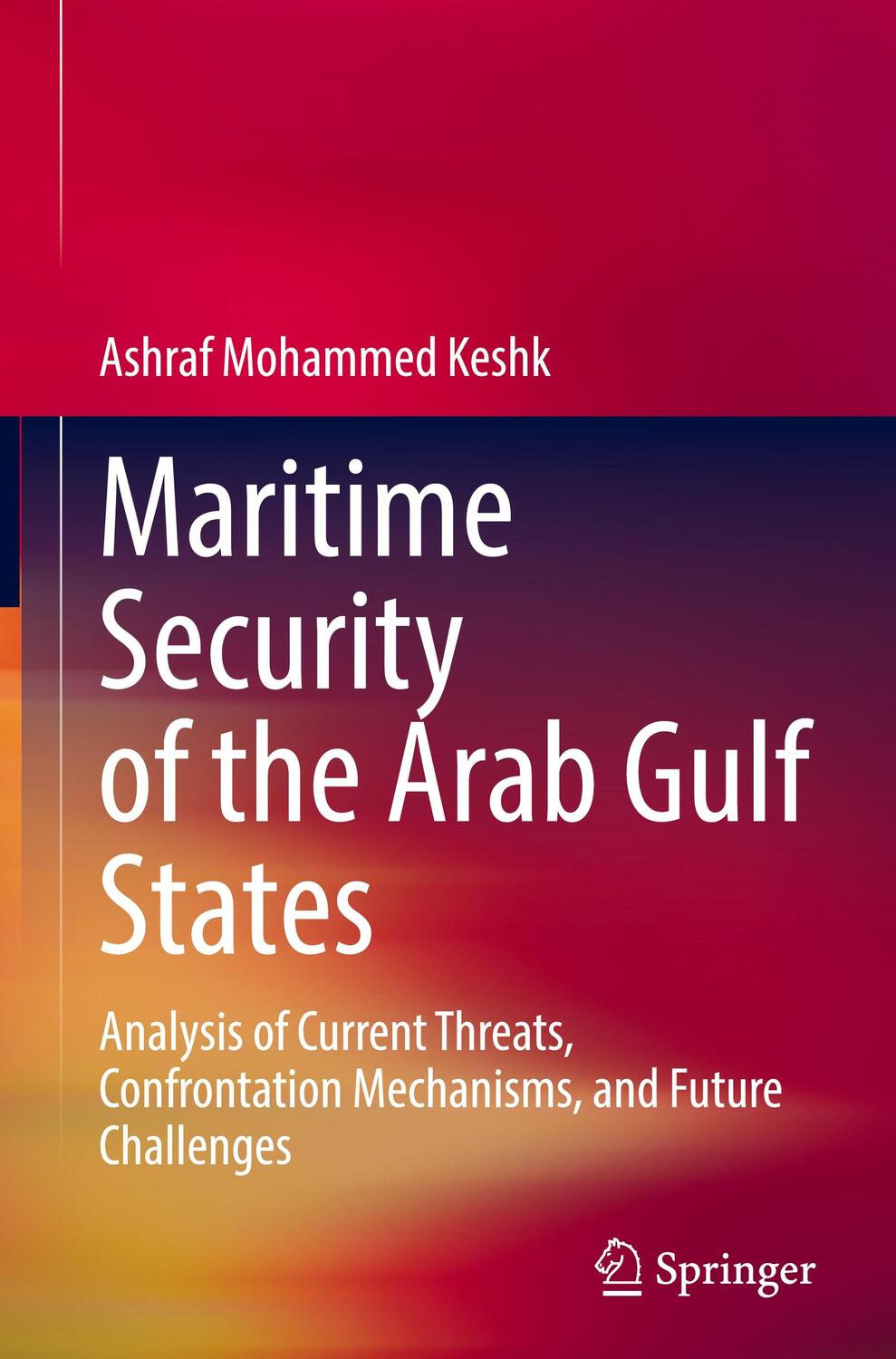 Cover: 9789811942457 | Maritime Security of the Arab Gulf States | Ashraf Mohammed Keshk | XV
