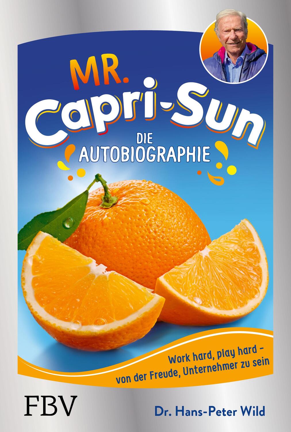 Cover: 9783959726375 | Mr. Capri-Sun - Die Autobiographie | Hans-Peter Wild | Buch | 256 S.