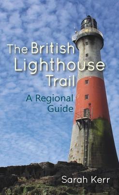 Cover: 9781849954402 | The British Lighthouse Trail | A Regional Guide | Sarah Kerr | Buch