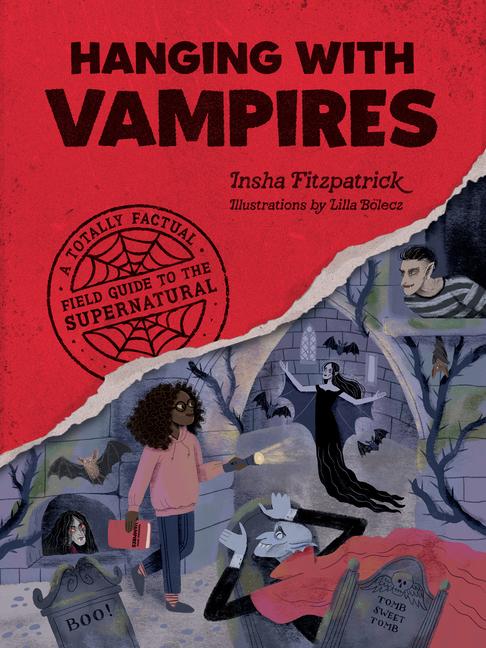 Cover: 9781683693413 | Hanging with Vampires: A Totally Factual Field Guide to the...