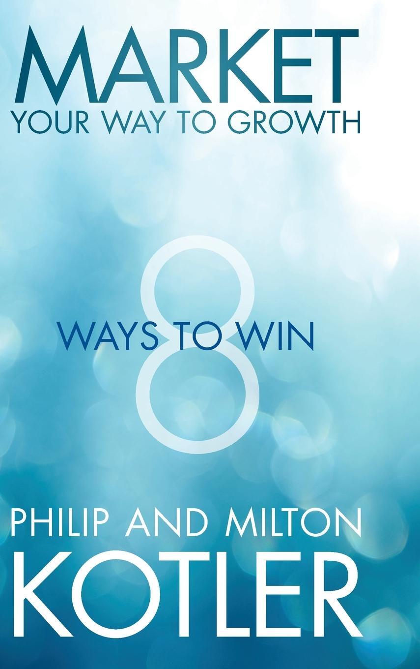 Cover: 9781118496404 | Market Your Way to Growth | Philip Kotler | Buch | 240 S. | Englisch
